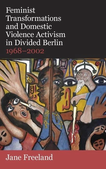 Feminist Transformations and Domestic Violence Activism in Divided Berlin, 1968-2002 (British Academy Monographs) - Image 1