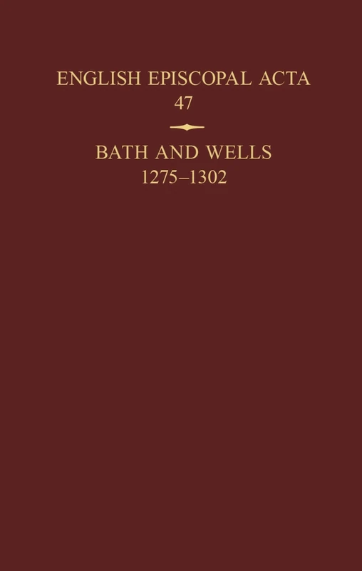 English Episcopal Acta 47: Bath and Wells 1275-1302