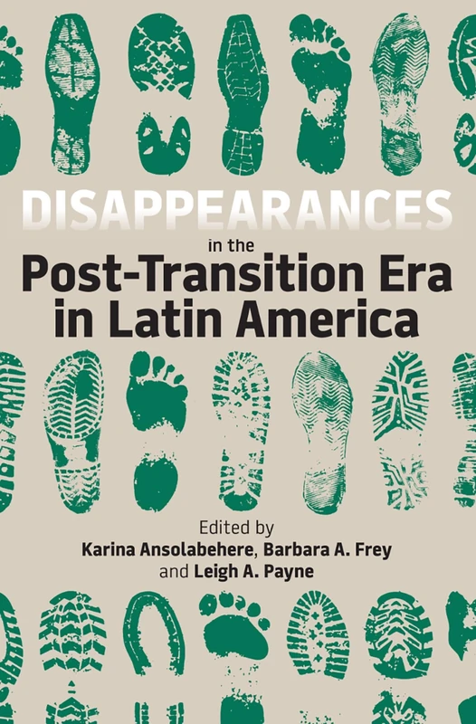 Disappearances in the Post-Transition Era in Latin America: 237 (Proceedings of the British Academy)