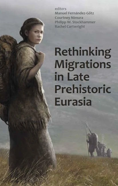 Rethinking Migrations in Late Prehistoric Eurasia: 254 (Proceedings of the British Academy)