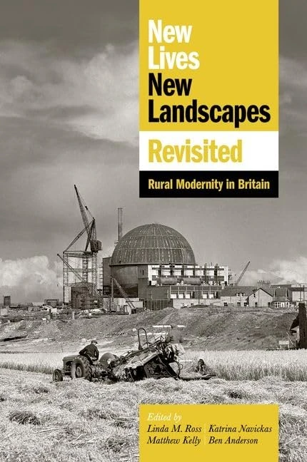 New Lives, New Landscapes Revisited: Rural Modernity in Britain: 256 (Proceedings of the British Academy)