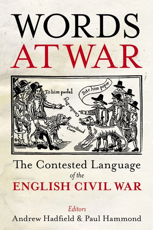 Words at War: The Contested Language of the English Civil War: 261 (Proceedings of the British Academy)