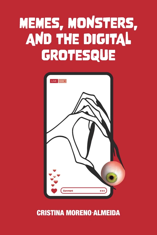 Memes, Monsters, and the Digital Grotesque (British Academy Monographs)