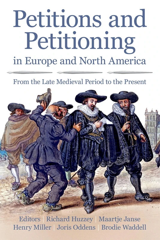 Petitions and Petitioning in Europe and North America: From the Late Medieval Period to the Present: 262 (Proceedings of the British Academy)