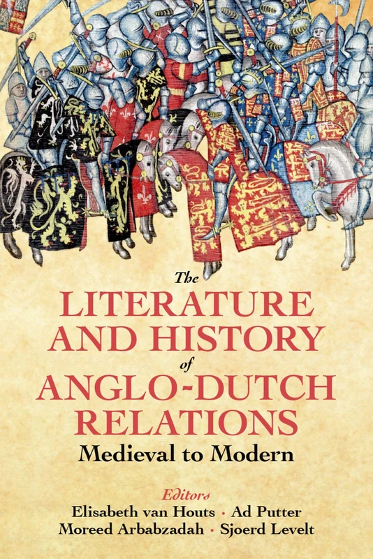 The Literature and History of Anglo-Dutch Relations, Medieval to Modern: 264 (Proceedings of the British Academy)