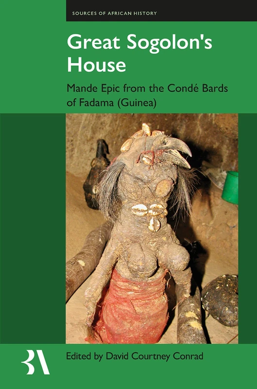 Great Sogolon's House: Mande Epic from the Condé Bards of Fadama (Guinea): Vol 25 (Fontes Historiae Africanae)