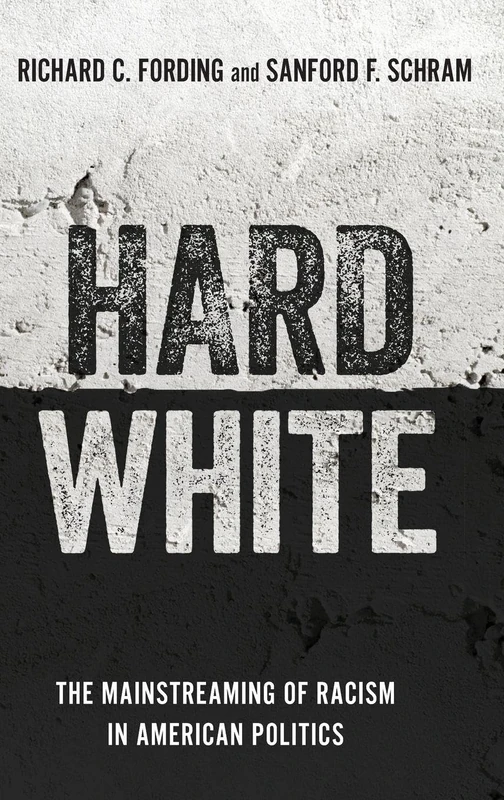 Hard White: The Mainstreaming of Racism in American Politics