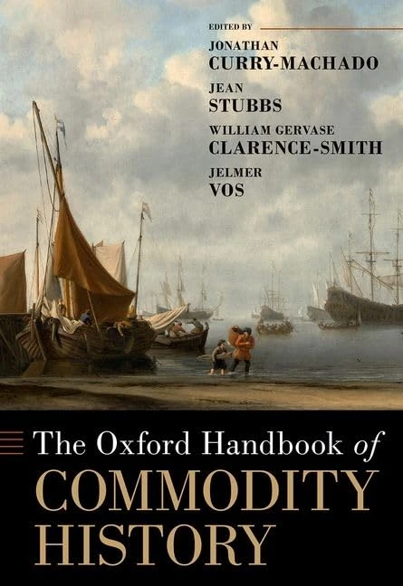 The Oxford Handbook of Commodity History (Oxford Handbooks)