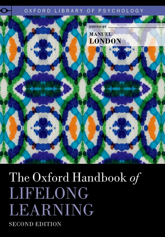 The Oxford Handbook of Lifelong Learning (Oxford Library of Psychology)