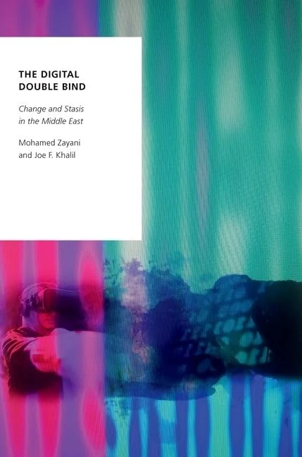 The Digital Double Bind: Change and Stasis in the Middle East (Oxford Studies in Digital Politics) - Image 1