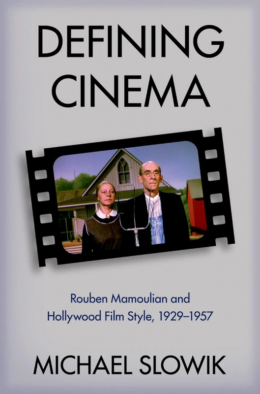 Defining Cinema: Rouben Mamoulian and Hollywood Film Style, 1929-1957 (Oxford Music / Media)