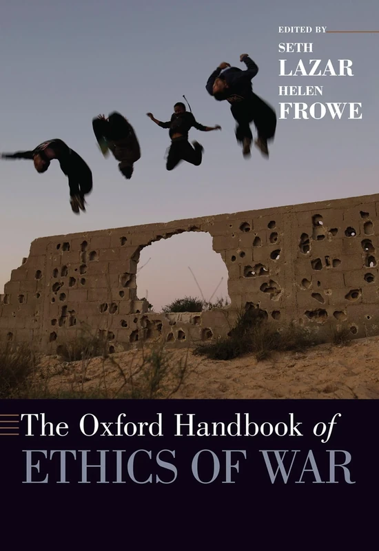 The Oxford Handbook of Ethics of War (Oxford Handbooks)