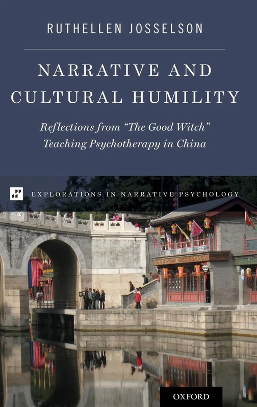 Narrative and Cultural Humility: Reflections from "The Good Witch" Teaching Psychotherapy in China (Explorations in Narrative Psychology) - Image 1