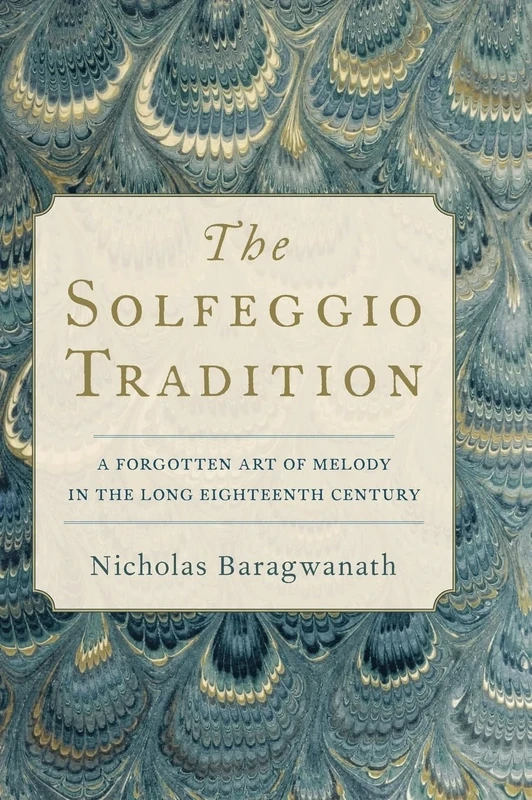The Solfeggio Tradition: A Forgotten Art of Melody in the Long Eighteenth Century