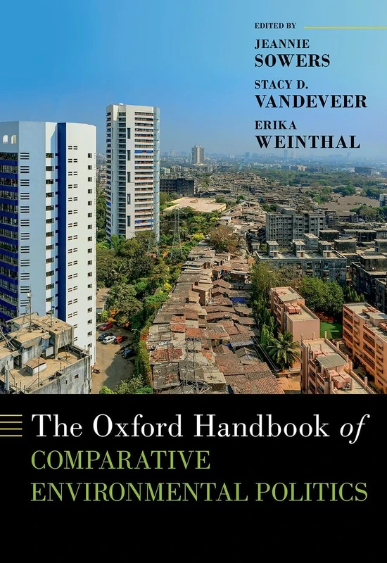 The Oxford Handbook of Comparative Environmental Politics (OXFORD HANDBOOKS SERIES)