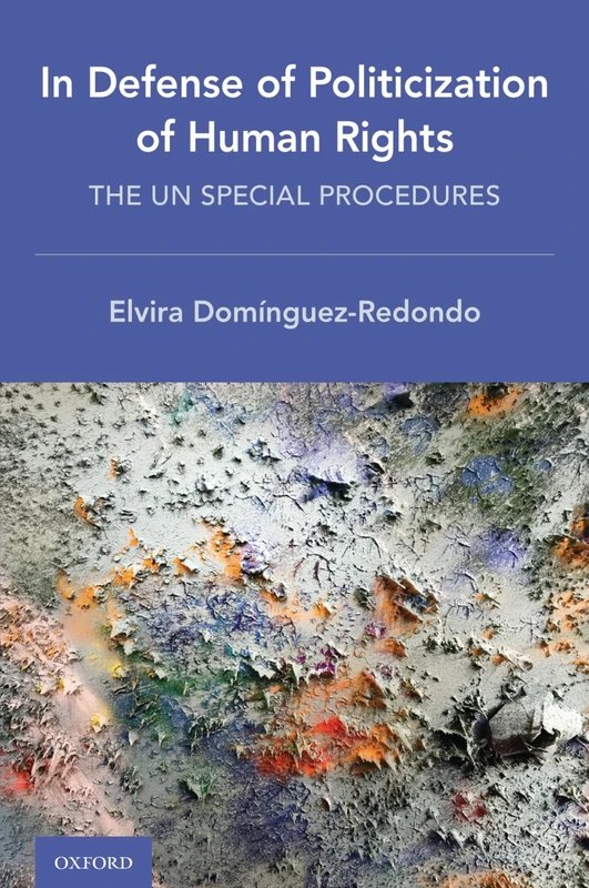 In Defense of Politicization of Human Rights: The UN Special Procedures