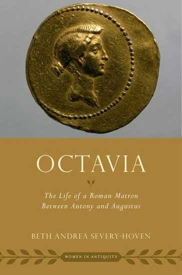 Octavia: The Life of a Roman Matron Between Antony and Augustus (Women in Antiquity)