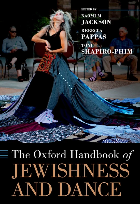 The Oxford Handbook of Jewishness and Dance (Oxford Handbooks)