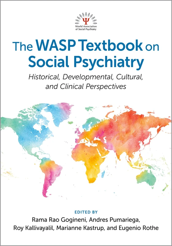 The WASP Textbook on Social Psychiatry: Historical, Developmental, Cultural, and Clinical Perspectives
