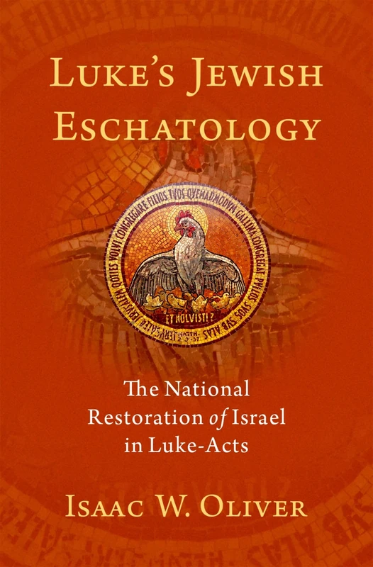 LUKES JEWISH ESCHATOLOGY: The National Restoration of Israel in Luke-Acts