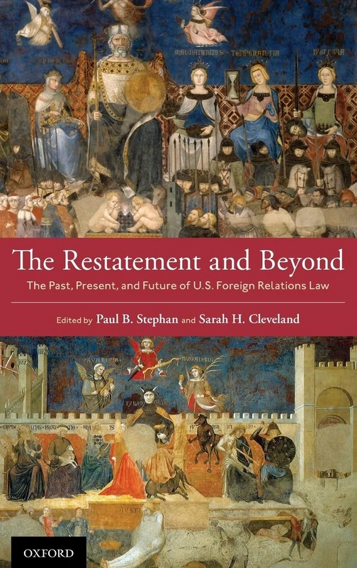 The Restatement and Beyond: The Past, Present, and Future of U.S. Foreign Relations Law