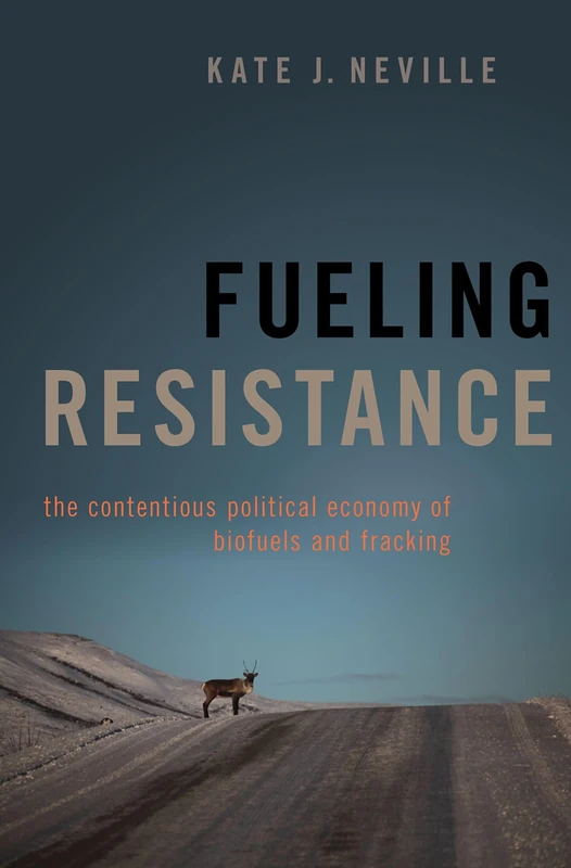 Fueling Resistance: The Contentious Political Economy of Biofuels and Fracking - Image 1