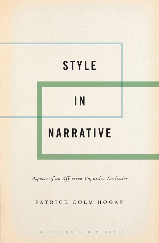Style in Narrative: Aspects of an Affective-Cognitive Stylistics (Cognition and Poetics)