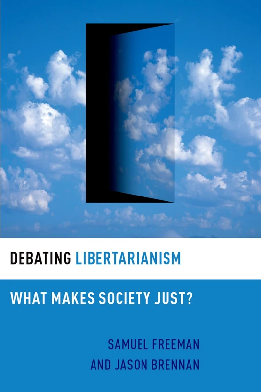 Debating Libertarianism: What Makes Society Just? (Debating Ethics)