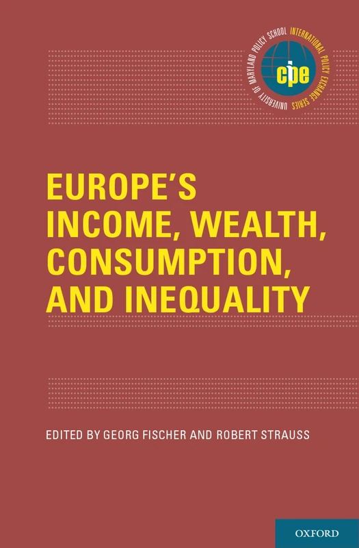 Europe's Income, Wealth, Consumption, and Inequality (International Policy Exchange)