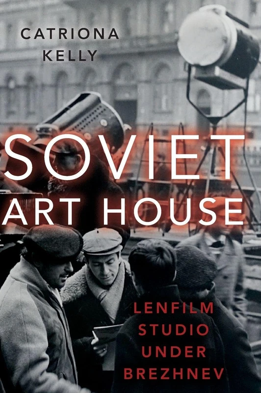 Soviet Art House: Lenfilm Studio under Brezhnev