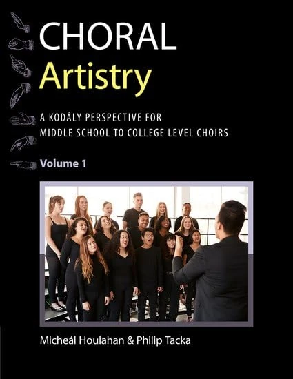 Choral Artistry: A Kodály Perspective for Middle School to College-Level Choirs, Volume 1 (Kodaly Today Handbook Series)