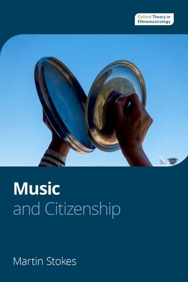 Music and Citizenship (Oxford Theory in Ethnomusicology)