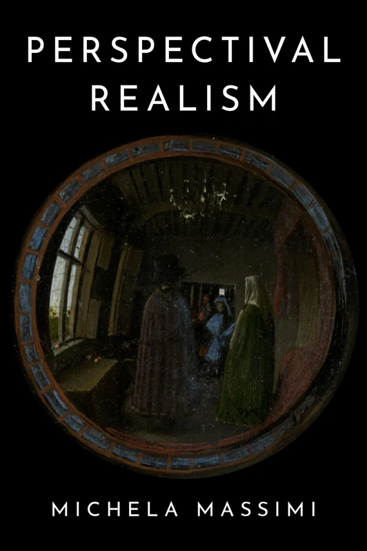 Perspectival Realism (Oxford Studies in Philosophy of Science)