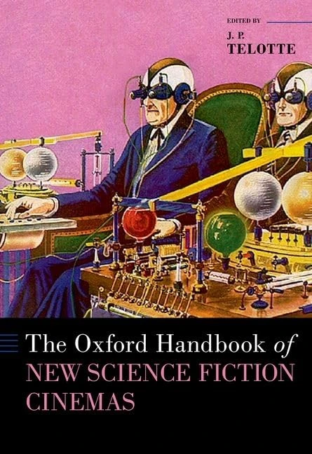 The Oxford Handbook of New Science Fiction Cinemas (OXFORD HANDBOOKS SERIES)