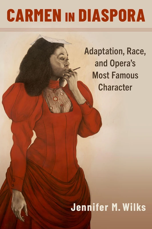 Carmen in Diaspora: Adaptation, Race, and Opera's Most Famous Character