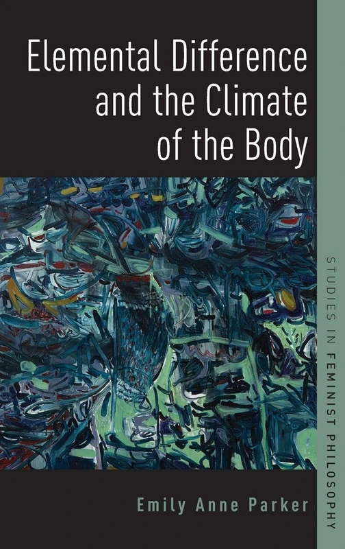 Elemental Difference and the Climate of the Body (Studies in Feminist Philosophy) - Image 1