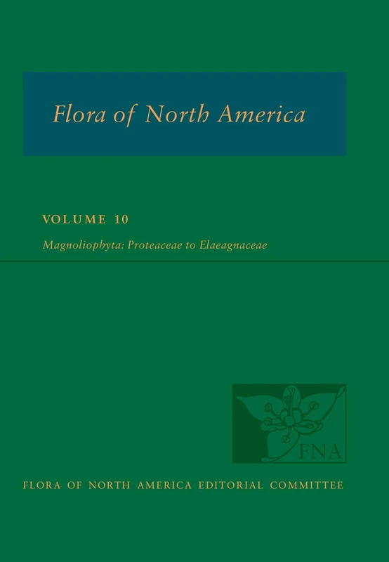 Flora of North America: Volume 10, Magnoliophyta: Proteaceae to Elaeagnaceae