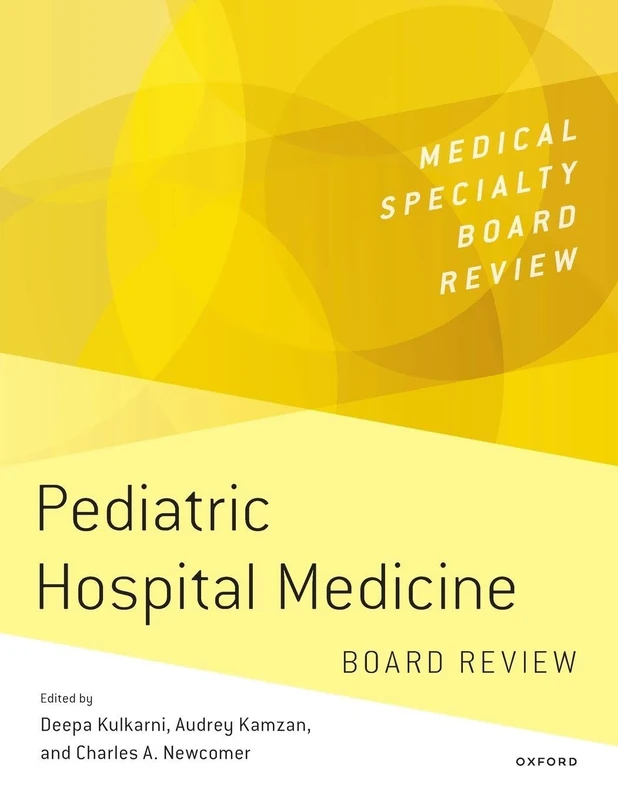 Pediatric Hospital Medicine Board Review (MEDICAL SPECIALTY BOARD REVIEW SERIES)