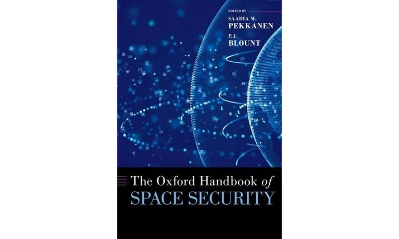 The Oxford Handbook of Space Security (Oxford Handbooks)