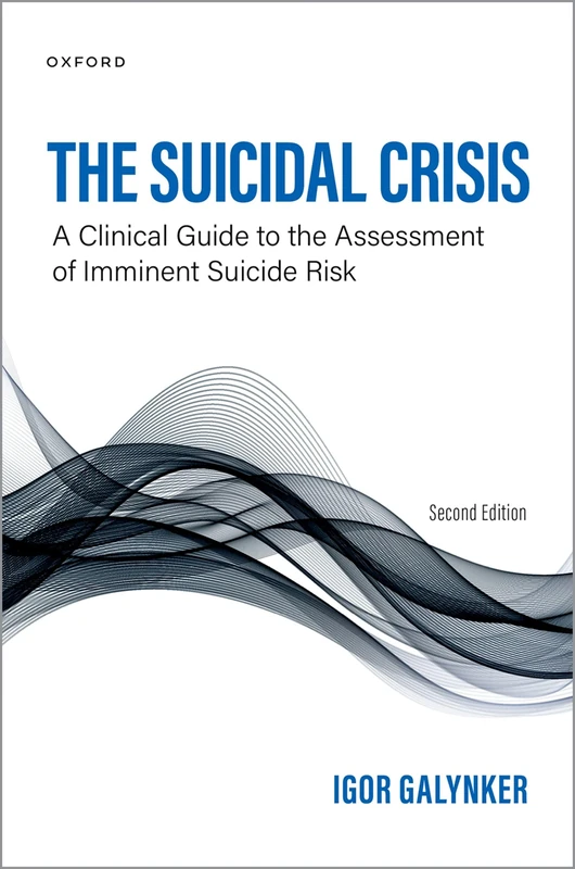 The Suicidal Crisis 2nd edition: Clinical Guide to the Assessment of Imminent Suicide Risk