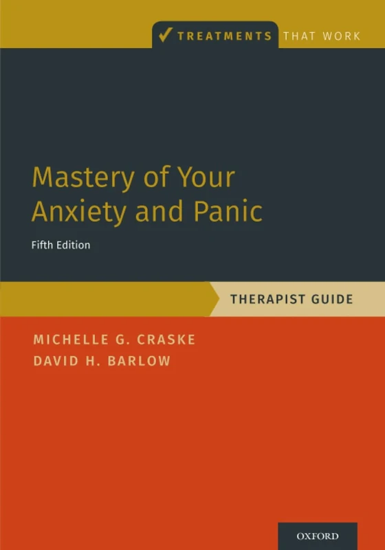 Mastery of Your Anxiety and Panic: Therapist Guide (Treatments That Work)