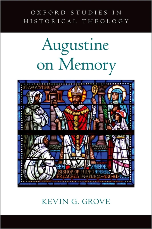 AUGUSTINE ON MEMORY (Oxford Studies in Historical Theology)
