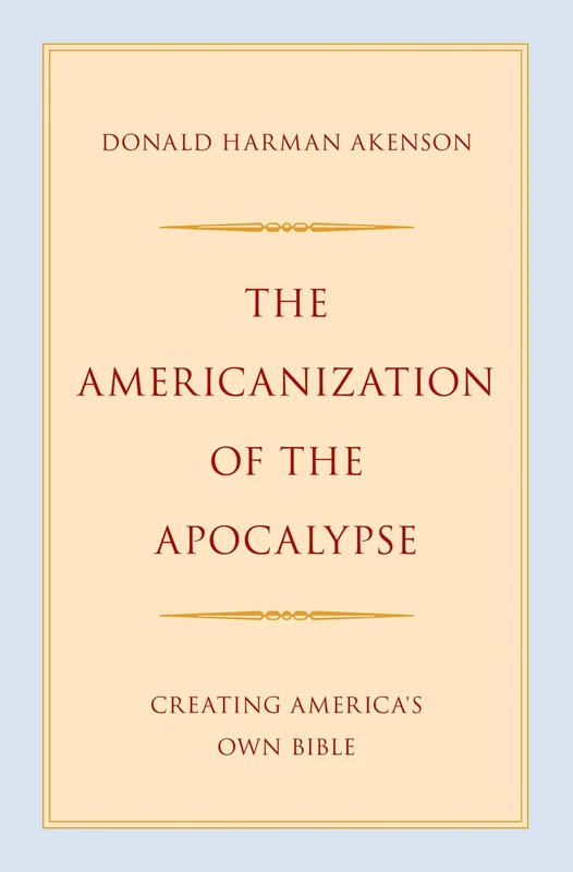 The Americanization of the Apocalypse: Creating America's Own Bible