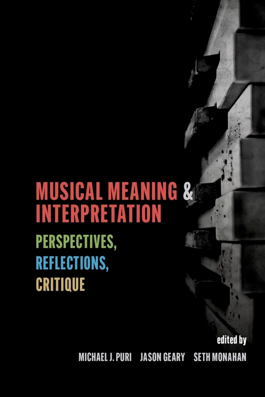Musical Meaning and Interpretation: Perspectives, Reflections, Critique