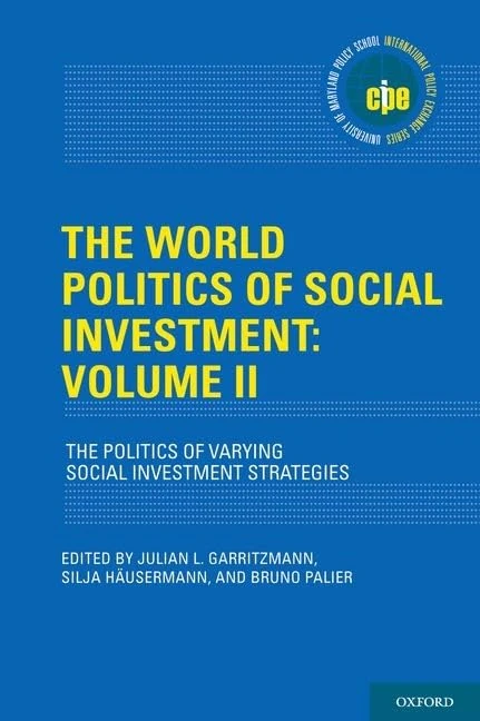 The World Politics of Social Investment: Volume II: The Politics of Varying Social Investment Strategies: 2 (International Policy Exchange)