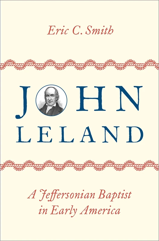 John Leland: A Jeffersonian Baptist in Early America - Image 1