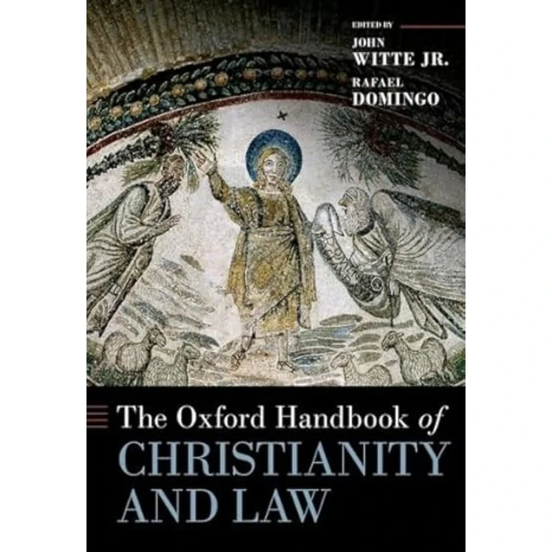 The Oxford Handbook of Christianity and Law (Oxford Handbooks)
