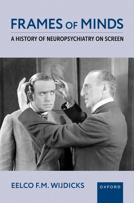 Frames of Minds: A History of Neuropsychiatry on Screen (20230301)