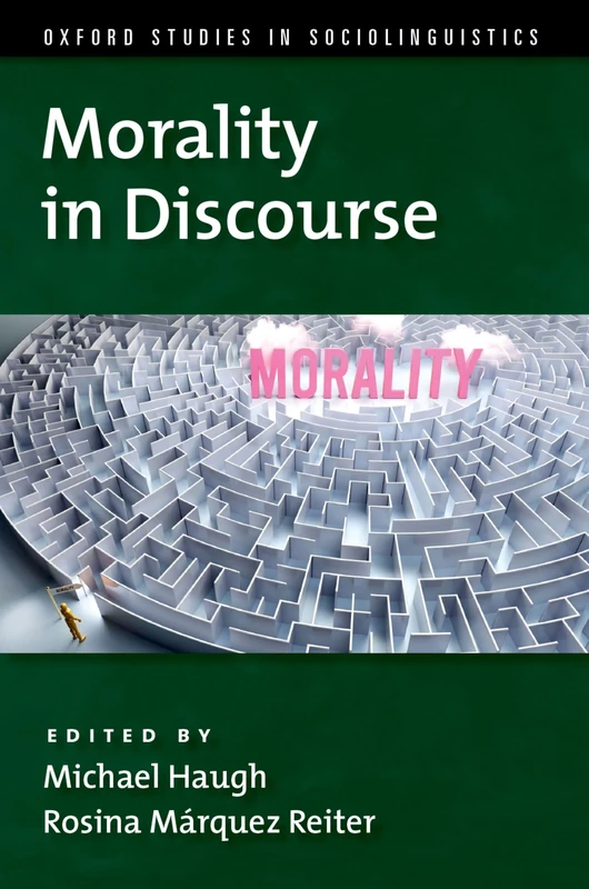 Morality in Discourse (Oxford Studies in Sociolinguistics)