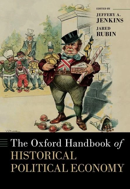 The Oxford Handbook of Historical Political Economy (OXFORD HANDBOOKS SERIES)
